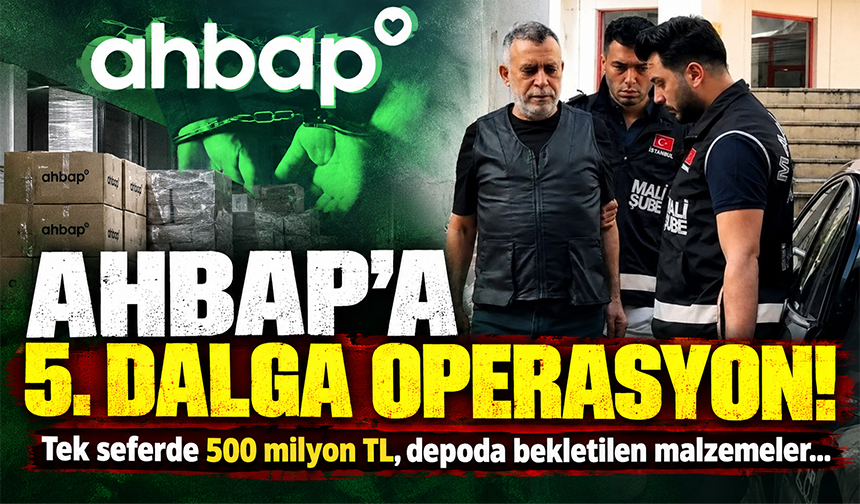 Ahbap Derneği operasyonunda 5.dalga! 20 ilde 53 gözaltı