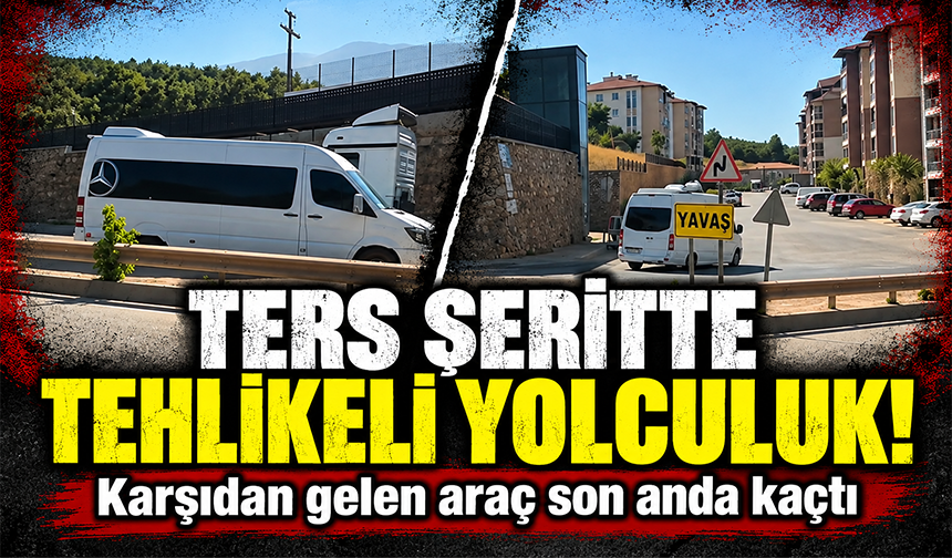 Bursa Kestel'de ters şeride giren servis minibüsü tehlike saçtı