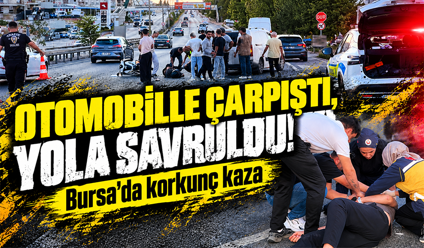 Bursa'da otomobilin çarptığı genç motosiklet sürücüsü yola savruldu
