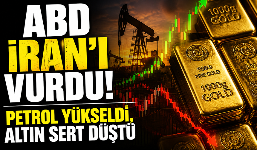 ABD'nin İran saldırısı piyasaları salladı: Altın fiyatları çakıldı, Brent petrol yükseldi