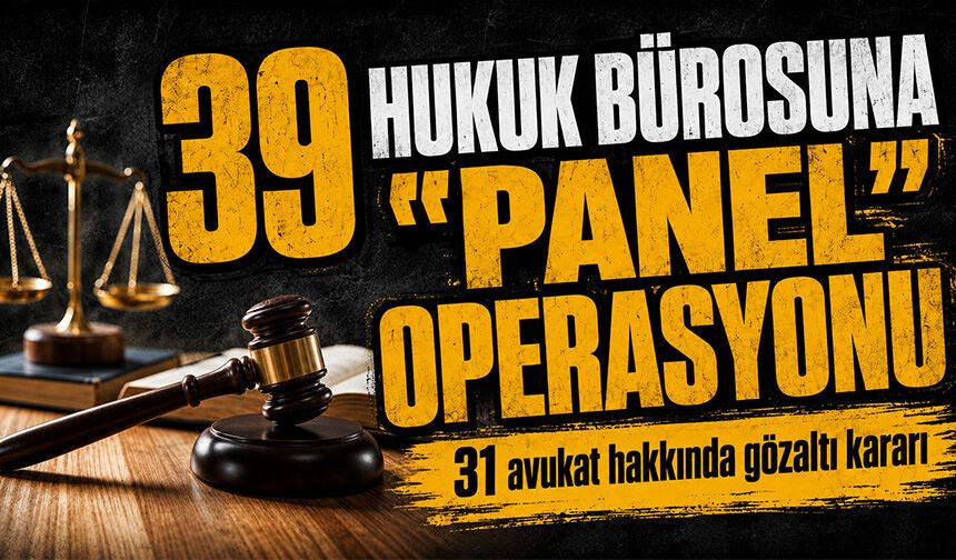 Kişisel verileri yasa dışı panel sistemlerinde kullanan 31 avukat hakkında gözaltı kararı