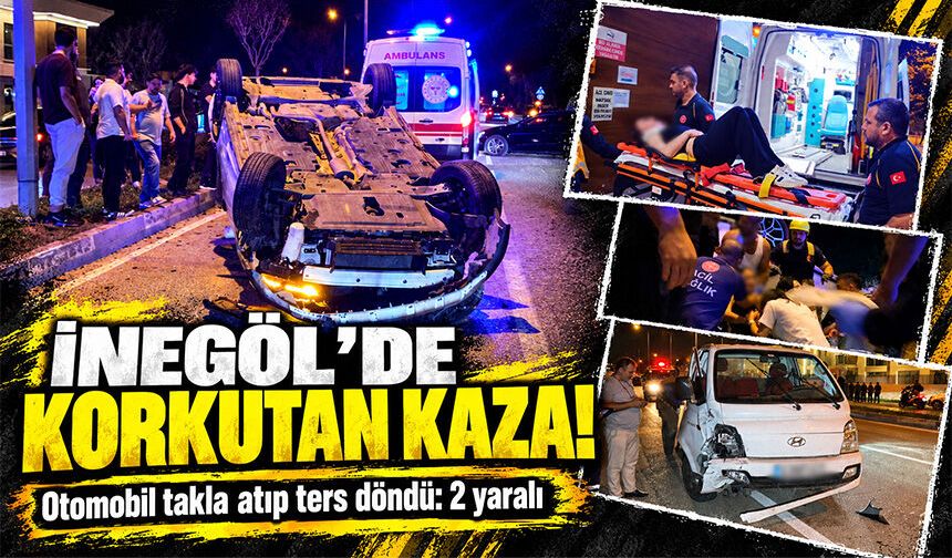 Bursa İnegöl'de korkutan kaza! Otomobil takla atıp ters döndü