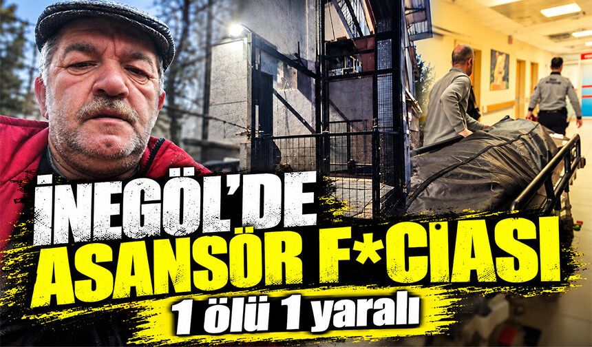 Bursa İnegöl'de asansör f*ciası | 1 ölü 1 yaralı