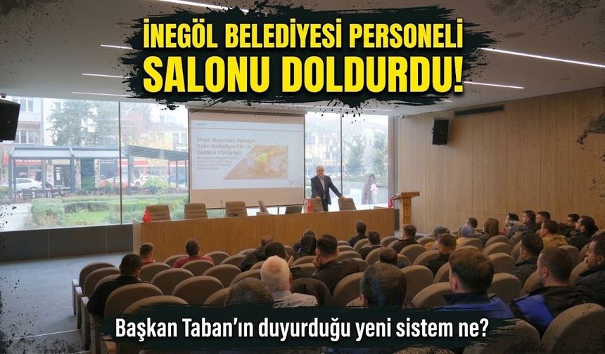 İnegöl Belediyesi personeli salonu doldurdu! Başkan Taban’ın duyurduğu yeni sistem ne?