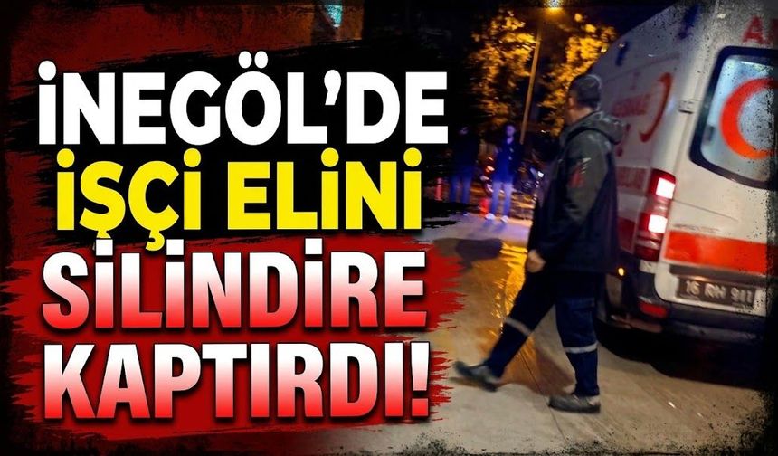 İnegöl’de işçi elini silindire kaptırdı!