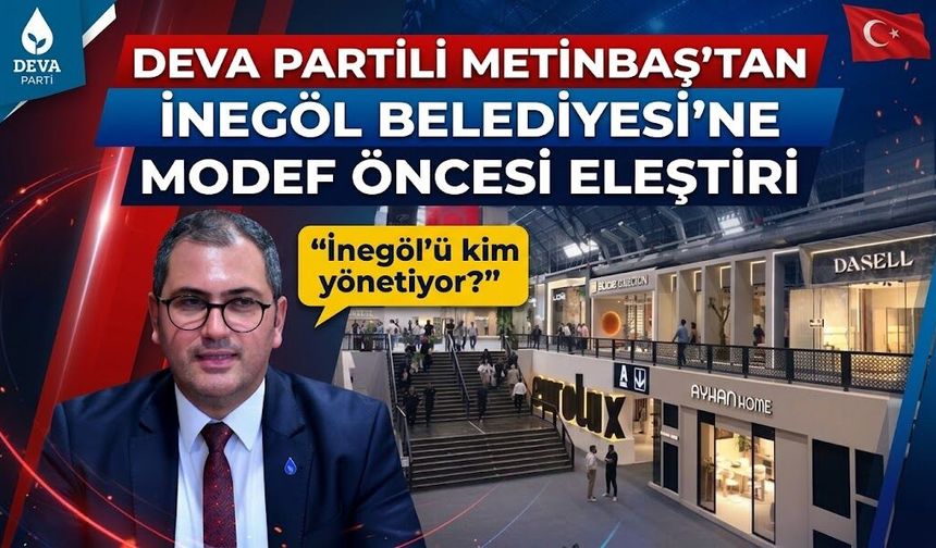 Deva Partili Metinbaş’tan İnegöl Belediyesi’ne MODEF öncesi eleştiri “İnegöl’ü kim yönetiyor?”