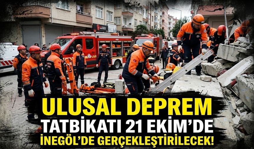 Ulusal Deprem Tatbikatı 21 Ekim'de İnegöl'de gerçekleştirilecek