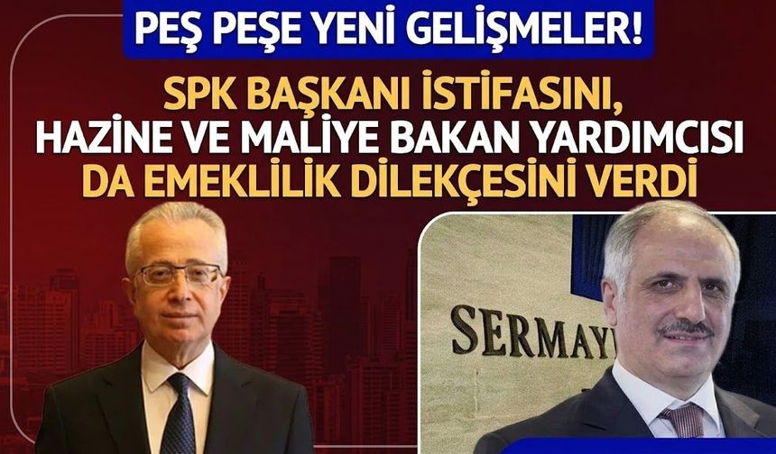 Peş peşe! SPK Başkanı Mahmut Sütçü istifasını, Hazine ve Maliye Bakan Yardımcısı Osman Çelik emeklilik dilekçesini verdi