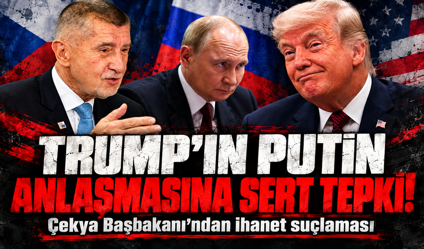 Çekya Başbakanı Babis: "Trump, Putin ile bir ticari anlaşma yaparak fiilen bize ihanet etti"