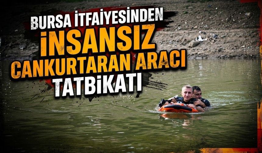 Bursa itfaiyesinden insansız cankurtaran aracı tatbikatı