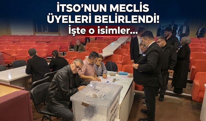 İTSO'nun meclis üyeleri belirlendi! İşte o isimler...