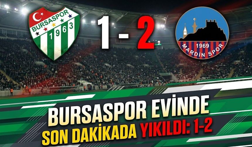 Bursaspor evinde son dakikada yıkıldı: 1-2