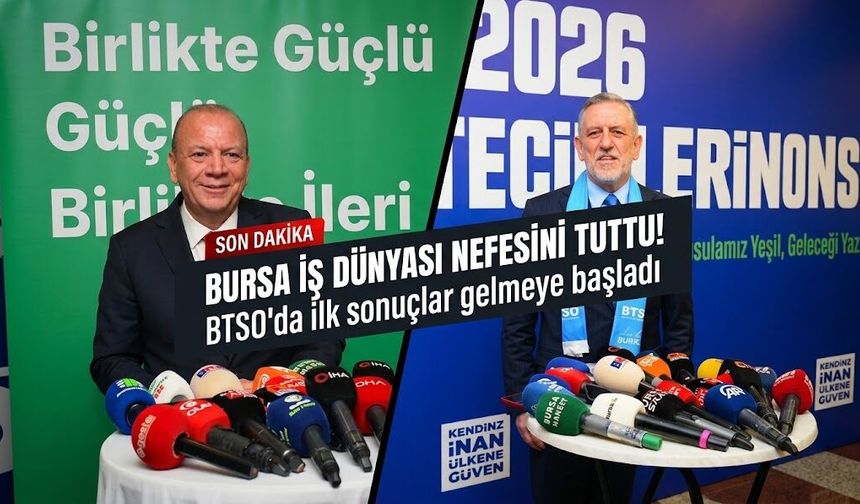 Bursa iş dünyası nefesini tuttu! BTSO'da ilk sonuçlar gelmeye başladı