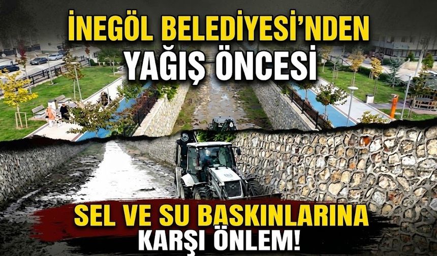 İnegöl Belediyesi’nden yağış öncesi sel ve su baskınlarına karşı önlem!