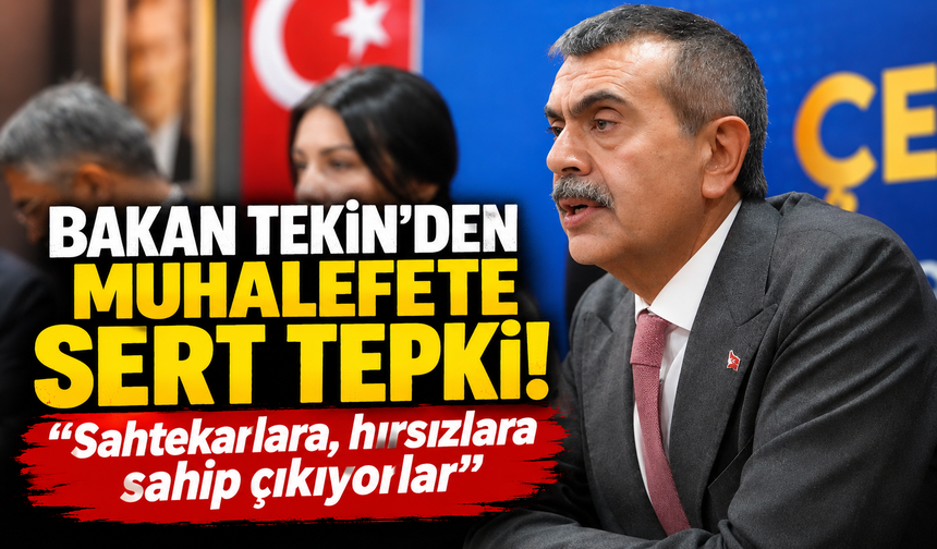 Bakan Tekin: "Sahtekarlara, hırsızlara sahip çıkan bir muhalefetle karşı karşıyayız"