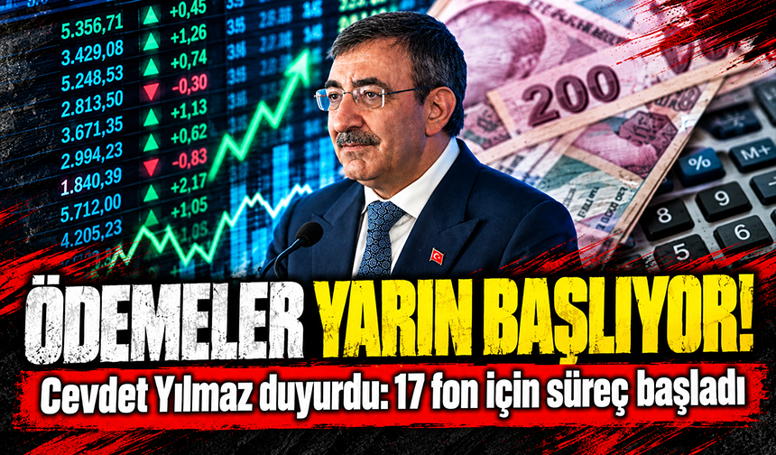 Cumhurbaşkanı Yardımcısı Yılmaz duyurdu: Yarın 17 fonun ödemeleri yapılacak