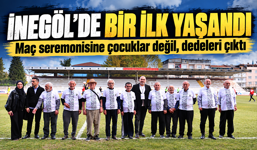 İnegöl'de bir ilk yaşandı: Maç seremonisine çocuklar değil dedeleri çıktı