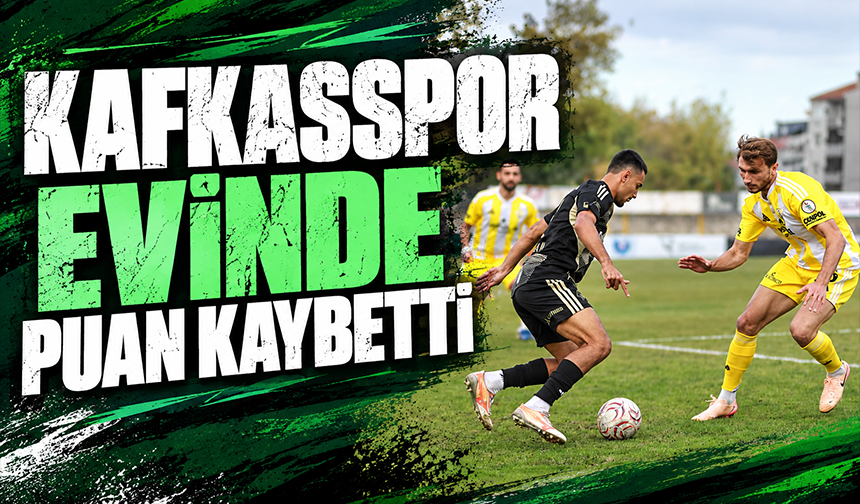 Kafkasspor evinde puan kaybetti