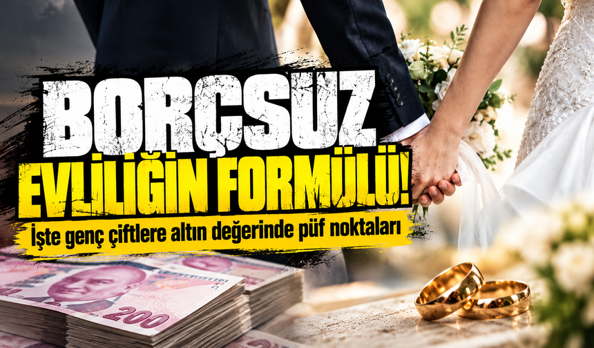 Borçsuz evliliğin formülü! İşte genç çiftlere altın değerinde püf noktaları