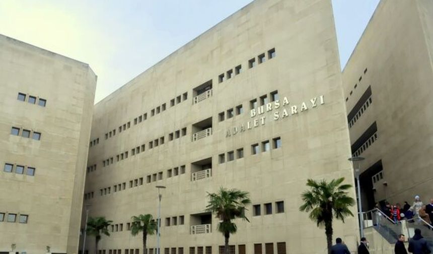 Bursa’daki davada kritik gün! 16 sanık için karar çıktı