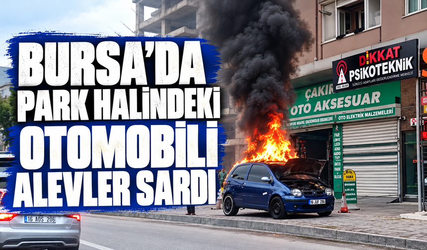 Bursa Yıldırım’da park halindeki otomobil alevlere teslim olduBursa’da park halindeki otomobilde çıkan yangın paniğe ne