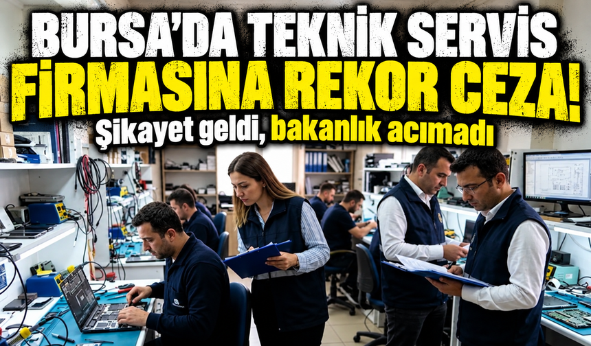 Bursa’da elektronik servis firmasına 1,5 milyon liralık ceza!