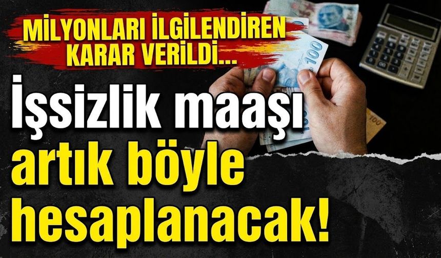 Milyonları ilgilendiren karar verildi… İşsizlik maaşı artık böyle hesaplanacak!