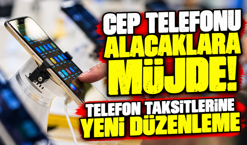 Ticaret Bakanlığı’ndan cep telefonu taksitlerine yeni düzenleme