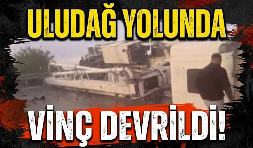 Uludağ yolunda vinç devrildi!