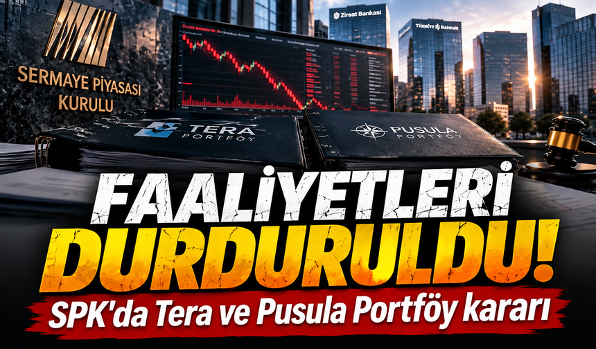 SPK'dan Tera ve Pusula Portföy kararı! Faaliyetleri durduruldu