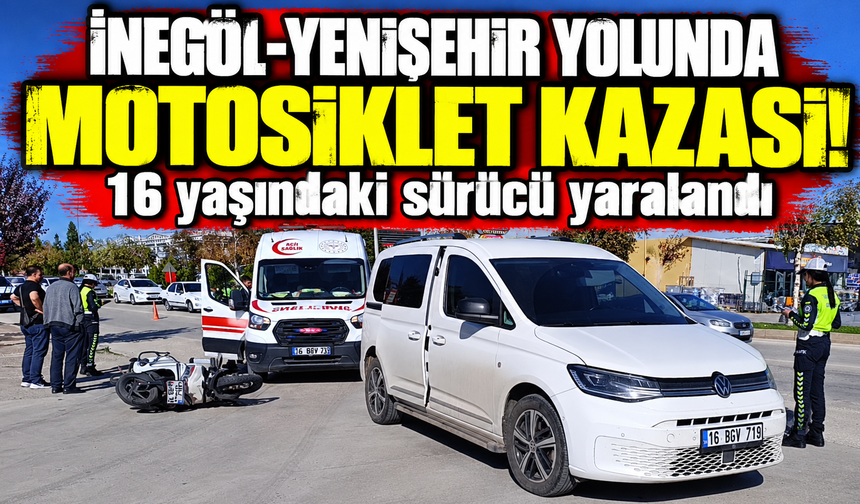İnegöl-Yenişehir yolunda motosiklet kazası: 16 yaşındaki sürücü yaralandı
