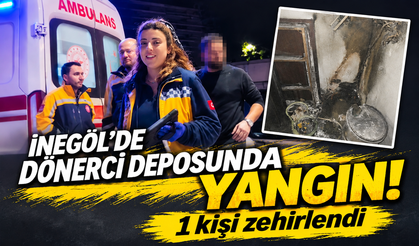 Bursa İnegöl'de dönerci deposunda yangın!