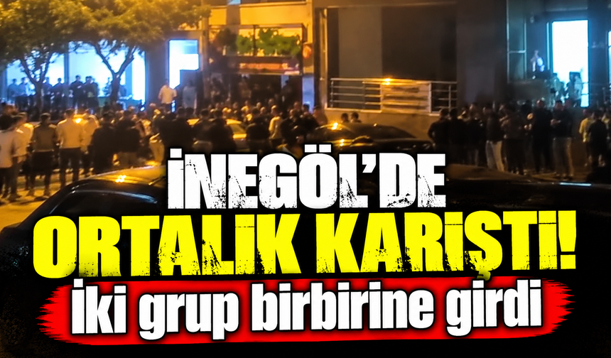 Bursa İnegöl’de iki grup birbirine girdi