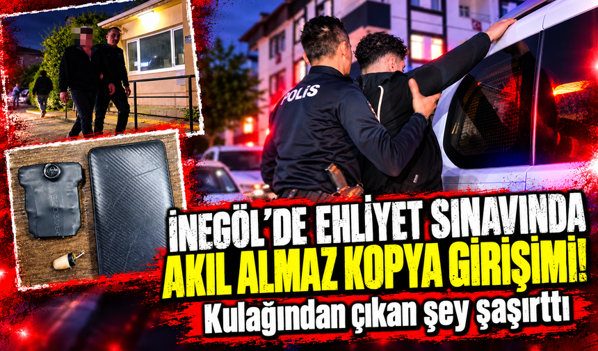 Bursa İnegöl’de ehliyet sınavında kopya girişimi!