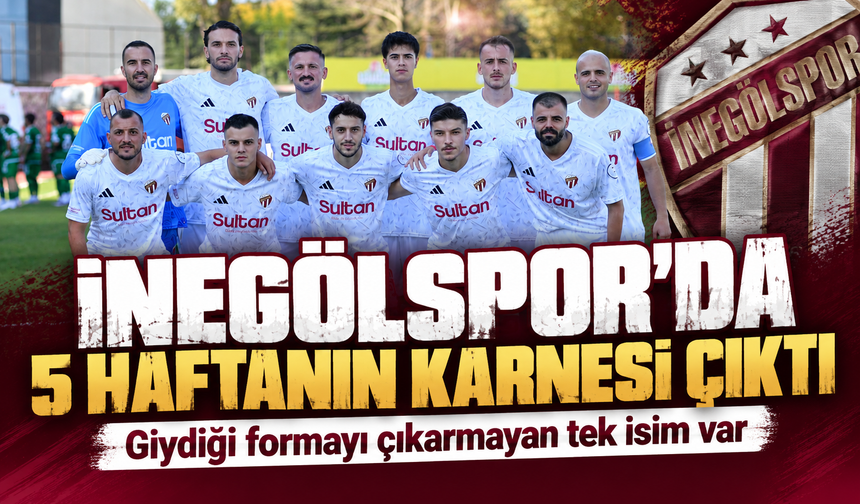 İnegölspor'da 5 haftanın karnesi çıktı! Giydiği formayı çıkarmayan tek isim var