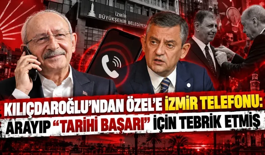 Kılıçdaroğlu'ndan Özel'e İzmir telefonu: Arayıp "tarihi başarı" için tebrik etmiş!