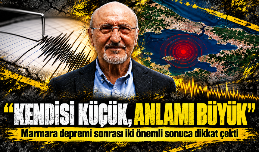Marmara depremi sonrası kritik açıklama! İki önemli sonuca işaret etti