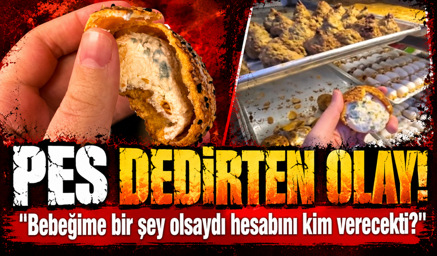 Bursa'da emziren annenin küflü ürün tepkisi sonrası fırına ceza yağdı