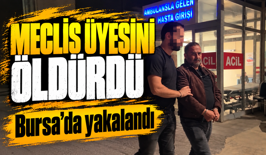 Kocaeli’de meclis üyesini *ldüren zanlı Bursa’da yakalandı