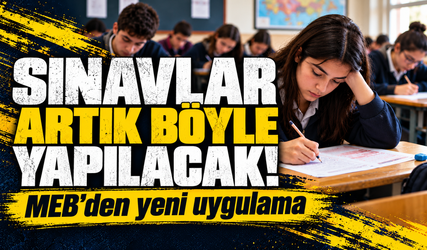 Öğrencileri yakından ilgilendiriyor! Sınavlarda yeni sistem başlıyor