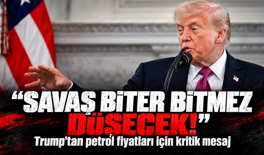 Trump: "Petrol fiyatları savaş biter bitmez dramatik şekilde düşecek"