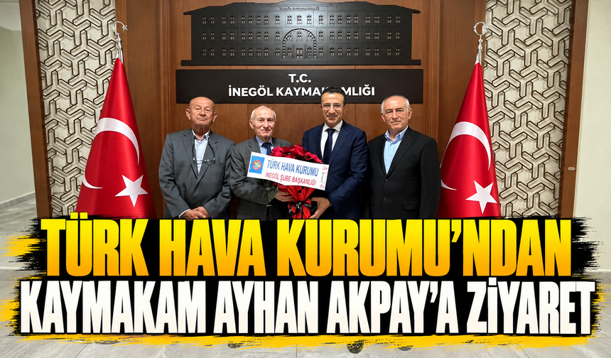 Türk Hava Kurumu'ndan Kaymakam Ayhan Akpay’a ziyaret