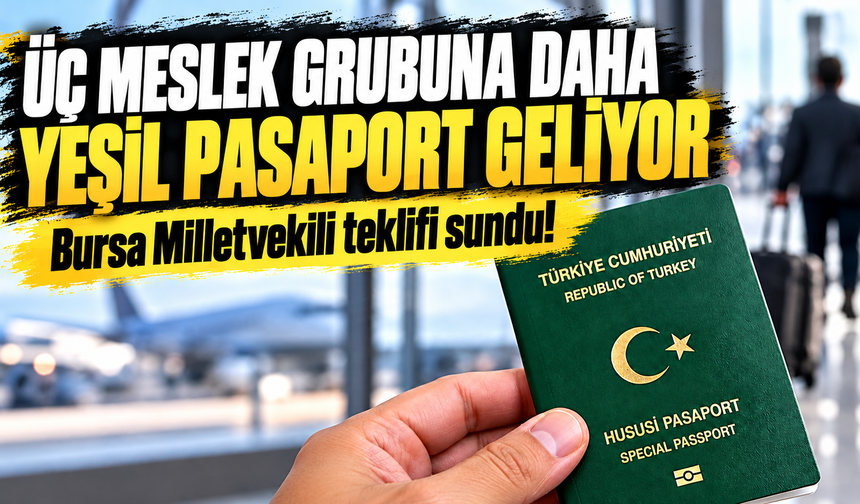 Üç meslek grubuna daha yeşil pasaport geliyor
