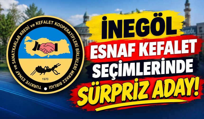 İnegöl Esnaf Kefalet seçimlerinde sürpriz aday