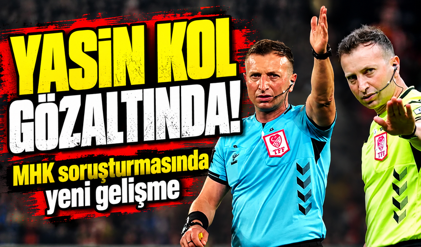 Süper Lig hakemleri Yasin Kol gözaltına alındı