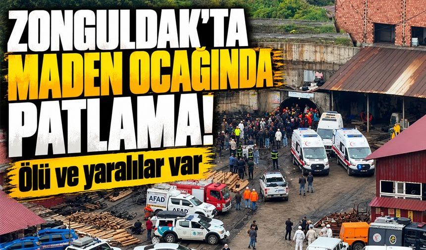Zonguldak'ta maden ocağında patlama! Ölü ve yaralılar var