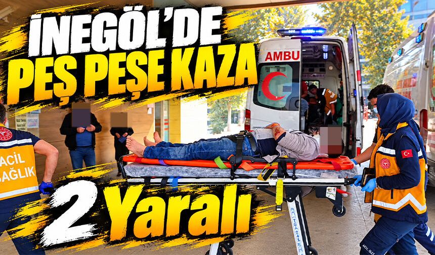 Bursa İnegöl’de Peş Peşe Kaza: 2 Yaralı